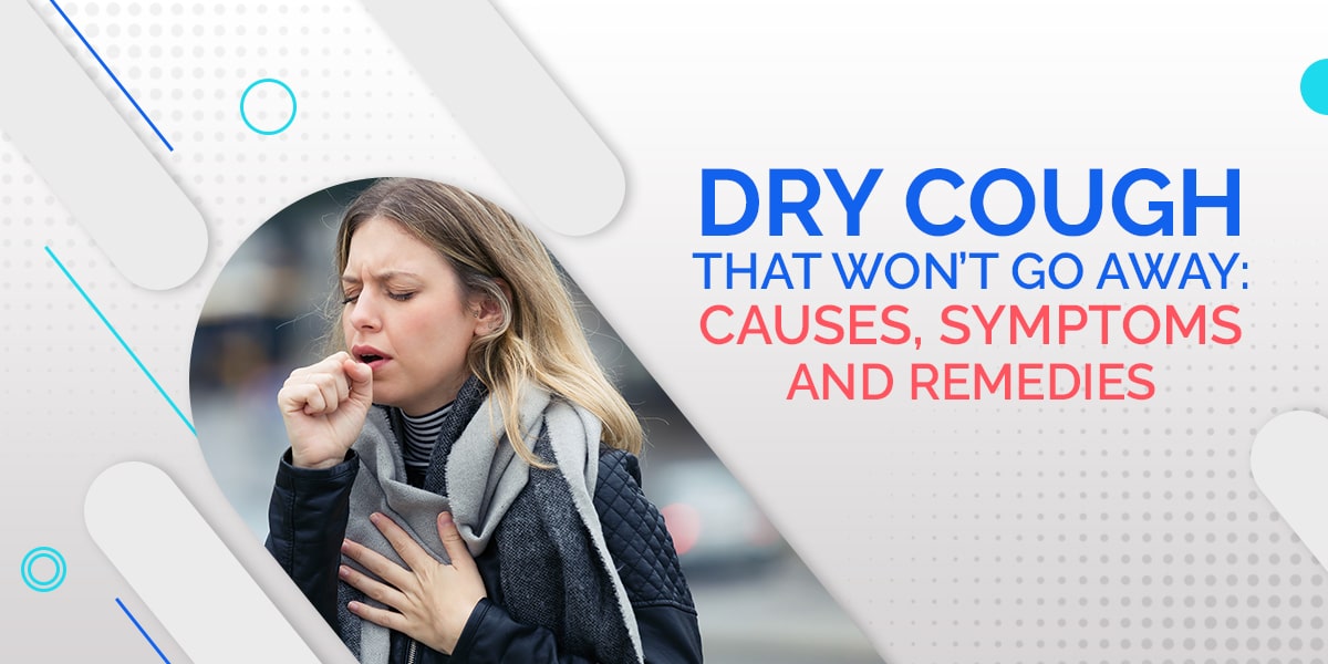 Managing a Dry and Tickly Cough: See a Doctor Soon